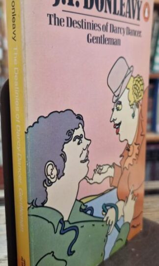The Destinies of Darcy Dancer, Gentleman : J. P. Donleavy