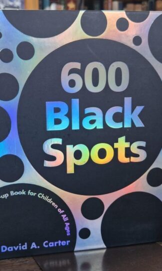 600 Black Spots: A Pop-up Book for Children of All Ages : David A. Carter
