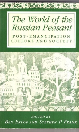 The World of the Russian Peasant:Ben Eklof
