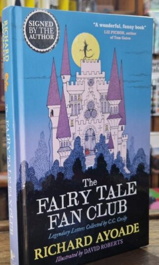 he Fairy Tale Fan Club: Legendary Letters Collected by C.C. Cecily (signed) : Richard Ayoade
