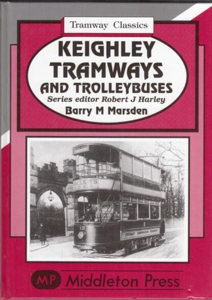 Keighley Tramways and Trolleybuses:Barry M. Marsden