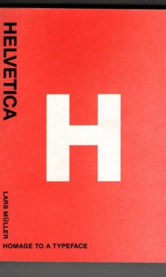 Helvetica: Homage to a Typeface : Lars Muller