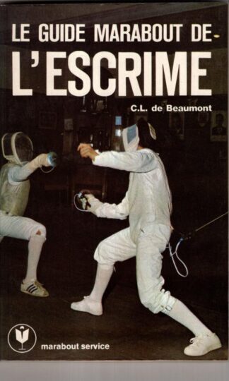 Le Guide Marabout De L'Escrime:Charles Louis De Beaumont et Claude Le Bon
