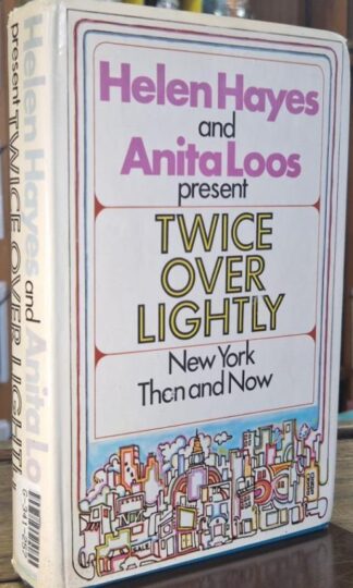 Twice Over Lightly: New York Then and Now : Helen Hayes and Anita Loos