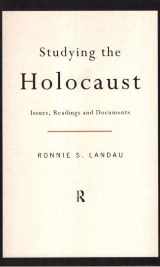 Studying the Holocaust: Issues, Readings and Documents:Ronnie S. Landau