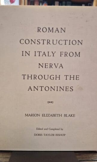 Roman Construction in Italy from Nerva Through the Antonines : Marion Elizabeth Blake