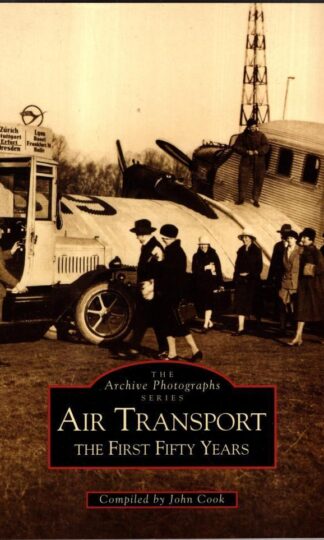 Air Transport: The First Fifty Years (Archive Photographs) : John Cook