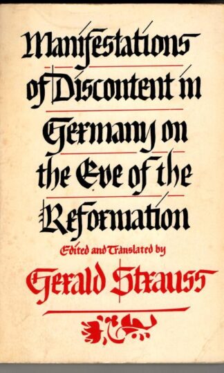 Manifestations Of Discontent In Germany On The Eve Of The Reformation : Gerald Strauss