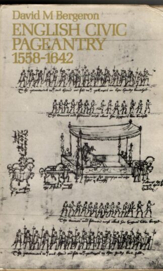 English civic pageantry, 1558-1642, : D. M Bergeron