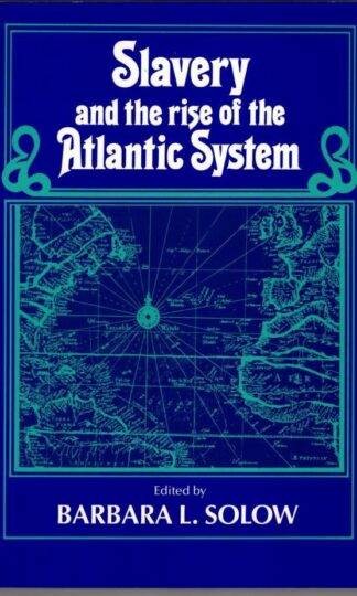 Slavery and the Rise of the Atlantic System : Barbara Solow