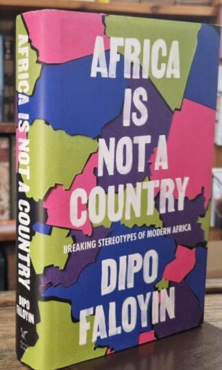 Africa Is Not A Country: Breaking Stereotypes of Modern Africa : Dipo Faloyin