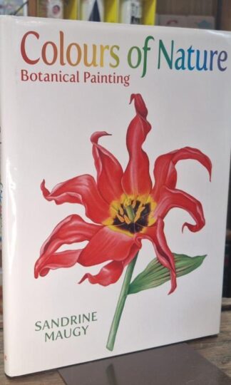 Colours of Nature: Botanical Painting : Sandrine Maugy