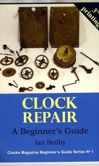 Clock Repair: A Beginner's Guide : Ian Beilby