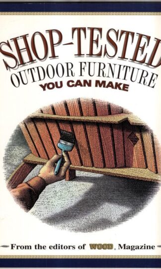 Shop-Tested Outdoor Furniture You Can Make (Wood Book) : Wood Magazine