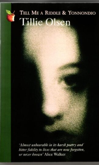 Tell Me a Riddle & Yonnondio : Tillie Olsen