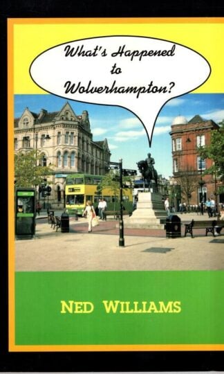 What's Happened to Wolverhampton?:Ned Williams