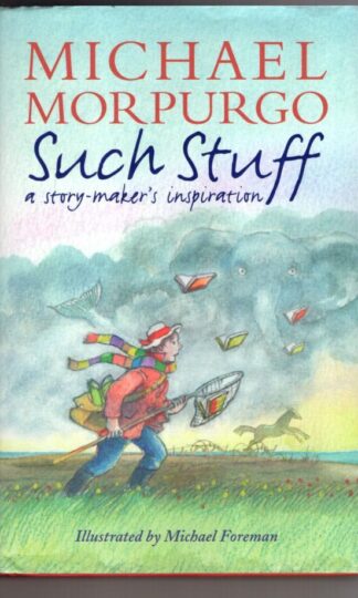Such Stuff: A Story-maker's Inspiration:Michael Morpurgo