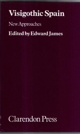 Visigothic Spain: New Approaches : Edward James (ed)