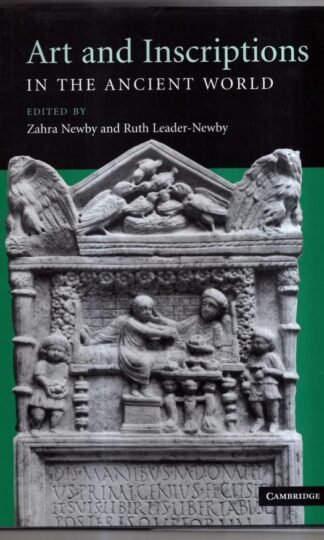 Art and Inscriptions in the Ancient World : Ruth Leader-Newby (Editor)