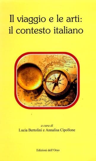 Il viaggio e le arti. Il contesto italiano : A. Cipollone L. Bertolini