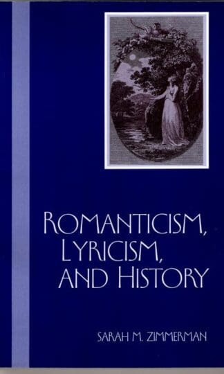 Romanticism, Lyricism, and History : Sarah M. Zimmerman