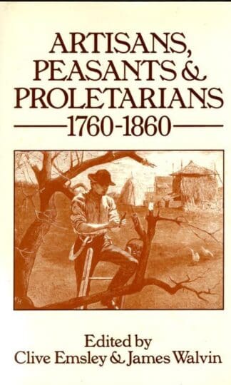 Artisans, Peasants and Proletarians : Professor Clive Emsley