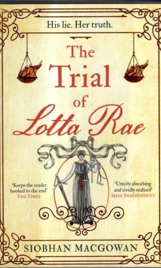 The Trial of Lotta Rae: The unputdownable historical novel : Siobhan MacGowan