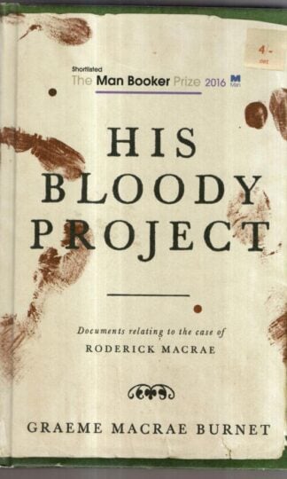 His Bloody Project : Graeme Macrae Burnet