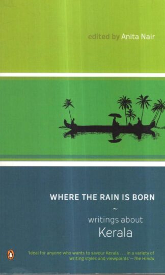 Where The Rain Is Born: Writings About Kerela : Anita Nair