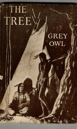 The Tree : Wa-Sha-Quon-Asin (Grey Owl)