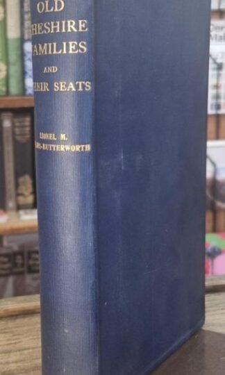 Old Cheshire Families & Their Seats : Lionel M. Angus-Butterworth