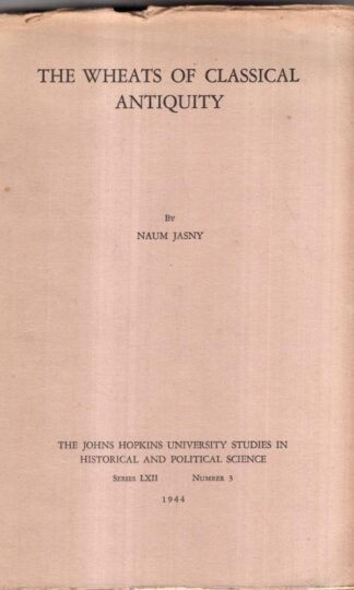 The Wheats of Classical Antiquity : Nuam Jasny