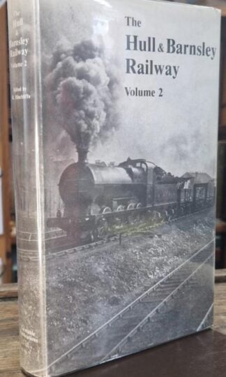 Hull and Barnsley Railway Volume 2 : B. Hinchliffe (ed.)
