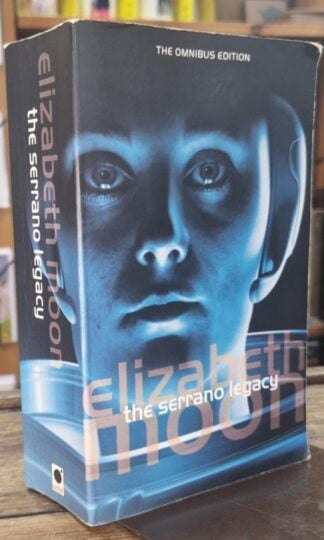 The Serrano Legacy: The Omnibus Edition : Elizabeth Moon.