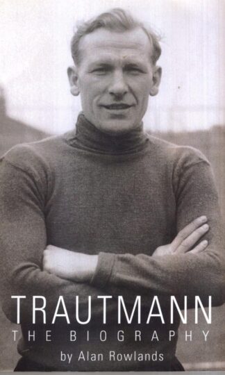 Trautmann: The Biography : Alan Rowlands