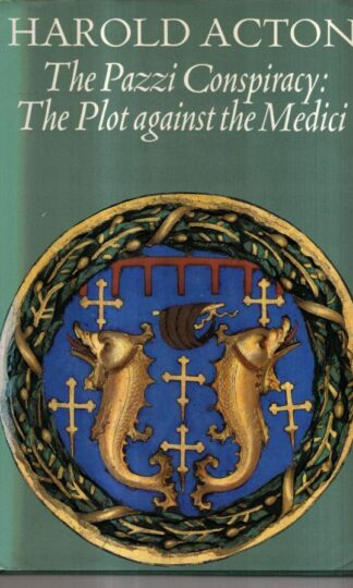 Pazzi Conspiracy: Plot to Assassinate the Medici : Harold Acton