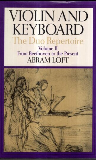 Violin and Keyboard: The Duo Repertoire: From Beethoven to: Volume 2 (Amadeus) : Abram Loft