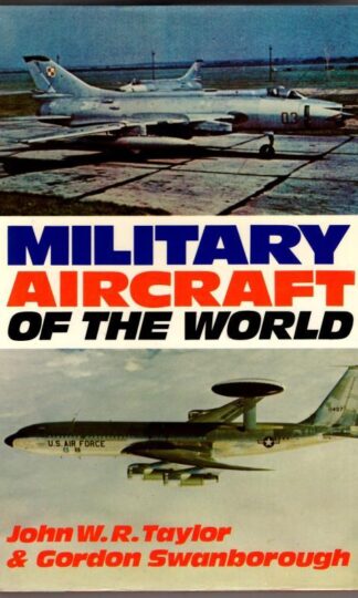 Military Aircraft of the World : John W.R. Taylor and Gordon Swanborough