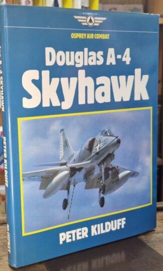 Douglas A-4 Skyhawk (Osprey Air Combat) : Peter Kilduff