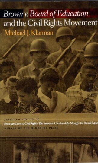 Brown v. Board of Education and the Civil Rights Movement : Michael J. Klarman