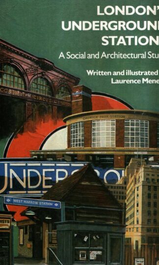 London Underground Stations: A Social & Architectural Study : Laurence Menear