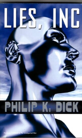 Lies, Inc. : Philip K. Dick
