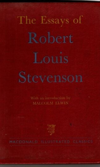 The Essays Of Robert Louis Stevenson (Macdonald Illustrated Classics) : Malcolm Elwin (introduction)