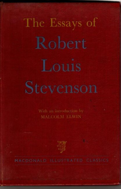 The Essays Of Robert Louis Stevenson (Macdonald Illustrated Classics) : Malcolm Elwin (introduction)