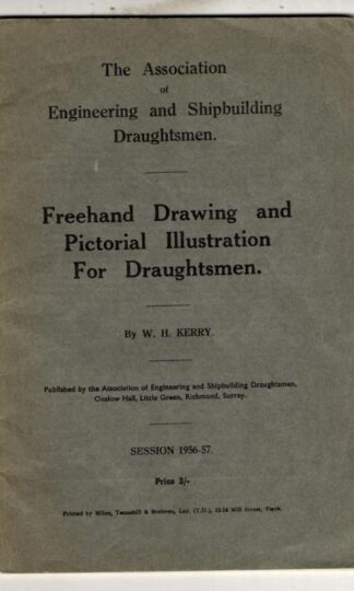 Freehand Drawing and Pictorial Illustration for Draughtsmen : W. H. Kerry; E. W. Stott