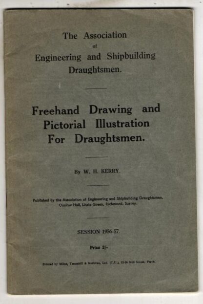 Freehand Drawing and Pictorial Illustration for Draughtsmen : W. H. Kerry; E. W. Stott
