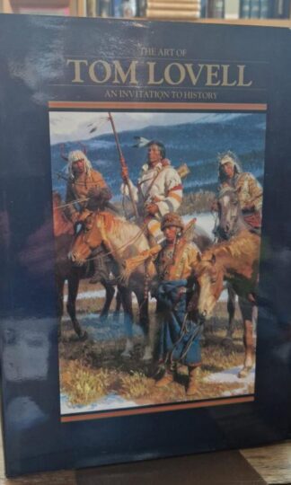 The Art of Tom Lovell: An Invitation to History : Don Hedgpeth and Walt Reed