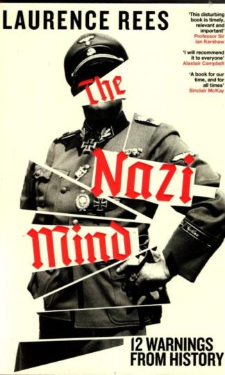 The Nazi Mind: Twelve Warnings From History : Laurence Rees