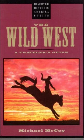 Guide to the Wild West (Discover Historic America):Michael McCoy