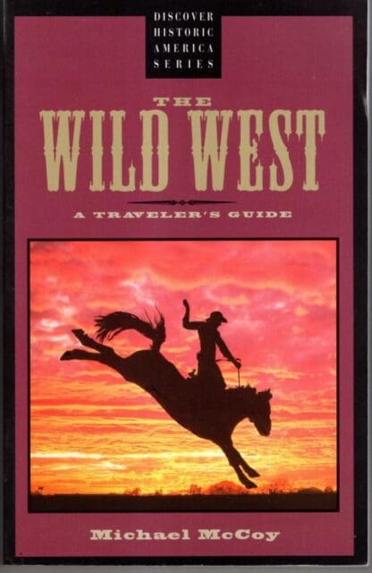 Guide to the Wild West (Discover Historic America):Michael McCoy